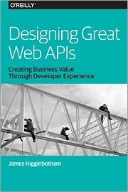Designing Great Web APIs by James Higginbotham