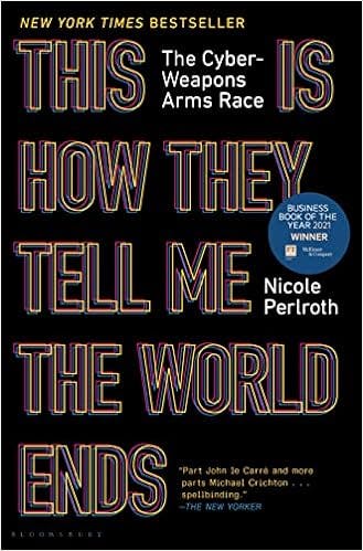 This Is How They Tell Me the World Ends by Nicole Perlroth
