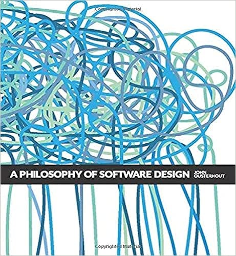 A Philosophy of Software Design by John Ousterhout