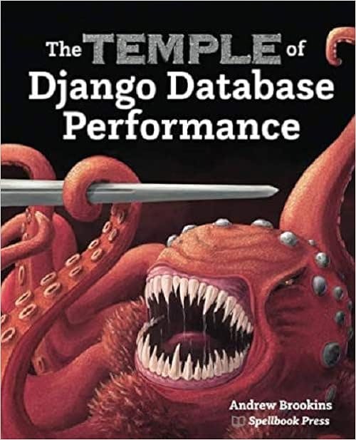 The Temple of Django Database Performance by Andrew Brookins